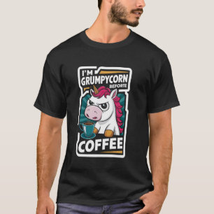 T-shirt Je suis Grumpycorn avant le café Funny café humour