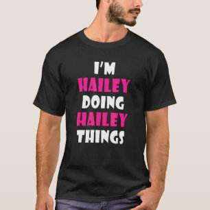 T-shirt Je suis Hailey en train de faire des choses amusan