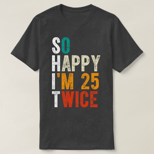 T-shirt Je Suis Heureux 25 Deux Fois (Design devant)