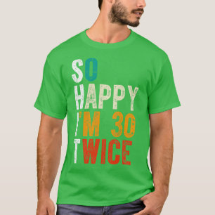 T-shirt Je Suis Heureux 30 Deux Fois