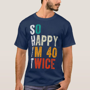 T-shirt Je Suis Heureux 40 Deux Fois