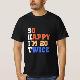 T-shirt Je suis heureux d'avoir 20 Humours d'anniversaire