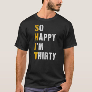 T-shirt Je suis heureux d'avoir 30 ans