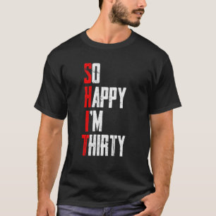 T-shirt Je suis heureux d'avoir 30 ans