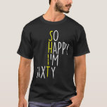 T-shirt Je Suis Heureux Soixante-60 Ans 60E Anniversaire M<br><div class="desc">Je Suis Heureuse Soixante-60 Ans 60 Ans Hommes Femmes</div>