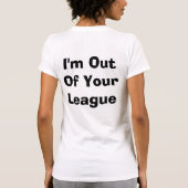 T-shirt Je suis hors de votre ligue (Dos)