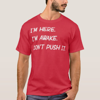 T-shirt Je Suis Ici Au Réveil