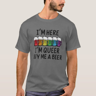 T-shirt Je Suis Ici, Je Suis Ici, Je Suis Queer Acheter Un