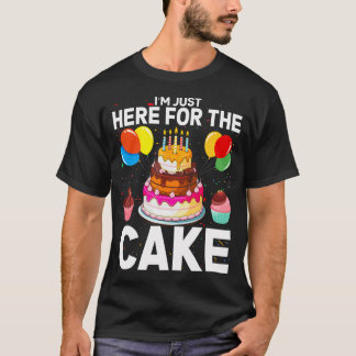 T-shirt JE SUIS ICI JUSTE POUR LE GÂTEAU Drôle Ici pour le