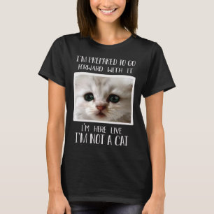 T-shirt Je suis ici Live Je ne suis pas un chat Avocat Mèm