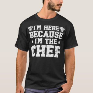 T-shirt Je suis ici parce que je suis le Chef Culinary Gan