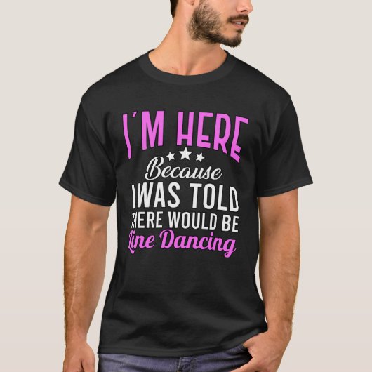 T-shirt Je suis ici parce que Line Dancing Men (Devant)