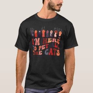 T-shirt Je suis ici pour caresser tous les chats impressio