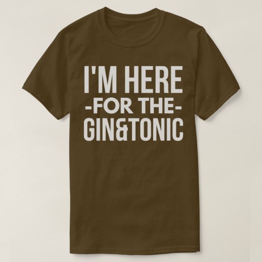 T-shirt Je suis ici pour Gin et Tonic (Design devant)