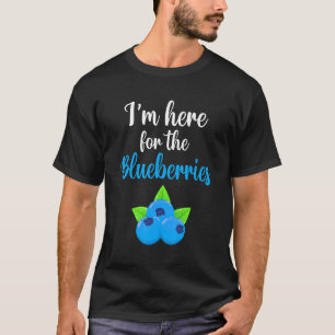 T-shirt Je suis ici pour le Blueberries Blueberry Farmer