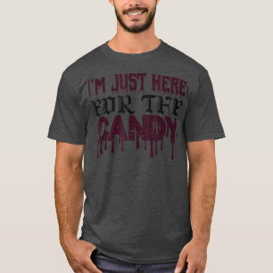 T-shirt Je Suis Ici Pour Le Candy Creep Il Vraiment Heureu