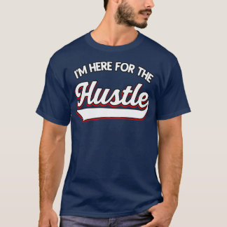 T-shirt Je suis ici pour le Hustle