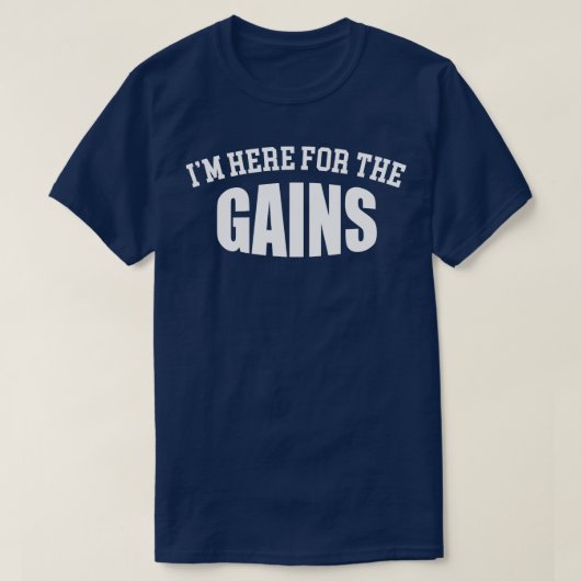 T-shirt Je Suis Ici Pour Les Gains (Design devant)