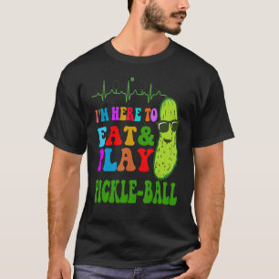 T-shirt Je suis ici pour manger et jouer à Pickle Ball