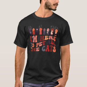 T-shirt Je suis ici pour mettre tous les chats Imprimer Pa