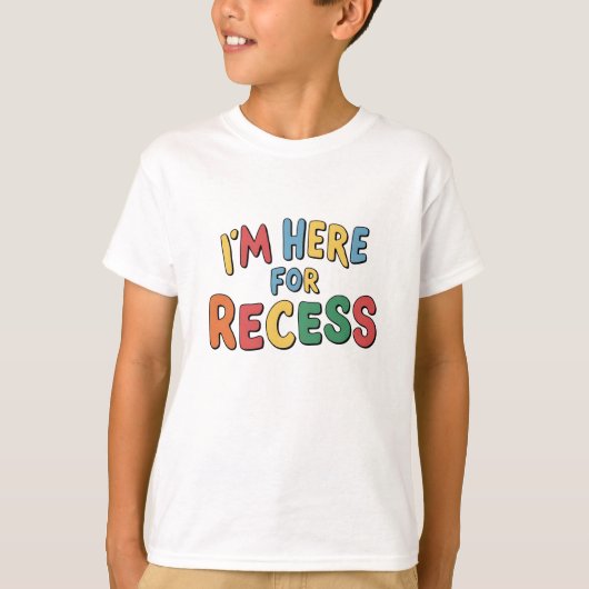 T-shirt Je suis ici pour Recess Drôle citation (Devant)