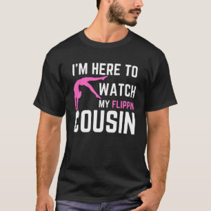 T-shirt Je suis ici pour regarder mon cousin Flippin Gymna