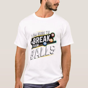 T-shirt Je Suis Ici Pour Rompre Votre - Billard Snooker Pl