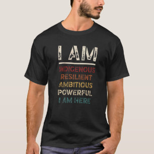 T-shirt Je Suis Indigène Je Suis Résilient Je Suis Ambitie