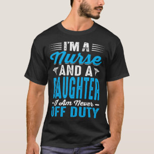 T-shirt Je suis infirmière et une fille Je ne suis jamais