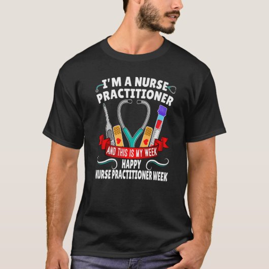 T-shirt Je suis infirmière praticienne et c'est ma semaine (Devant)