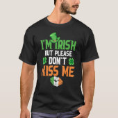 T-shirt Je Suis Irlandais Mais S'Il Te Plaît Ne M'Embrasse (Devant)