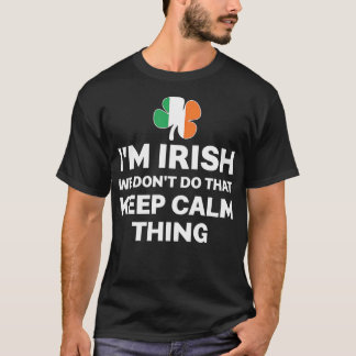 T-shirt Je suis Irlandais Nous ne faisons pas ça garder le