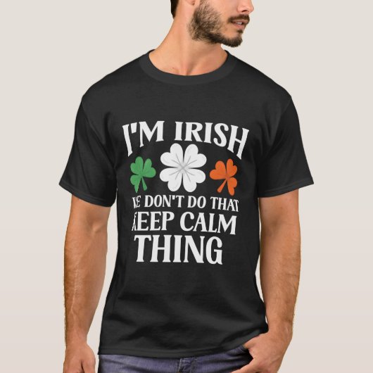 T-shirt Je Suis Irlandais Nous Ne Ne Gardons Pas Le Calme (Devant)