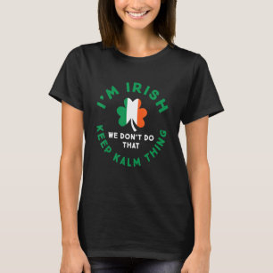 T-shirt Je suis Irlandais On ne fait pas ça Gardez votre c