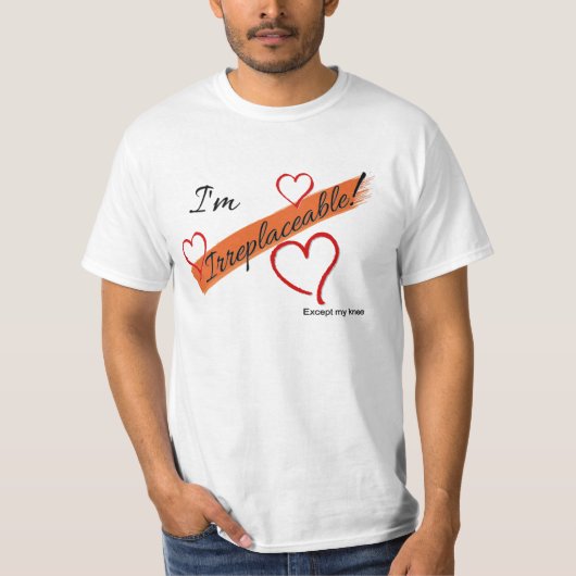 T-shirt Je suis irremplaçable !  Excepté mon genou (Devant)