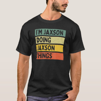 T-shirt Je suis Jaxson en train de faire Jaxson des choses