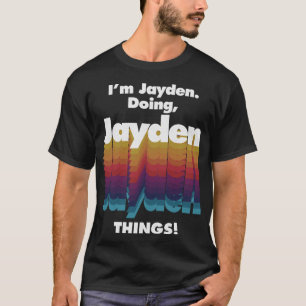 T-shirt Je suis Jayden Doing Jayden Things Drôle Anniversa