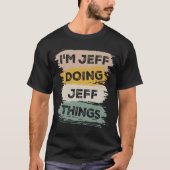 T-shirt Je suis Jeff Doing Jeff Things Funny Jeff Nom (Devant)