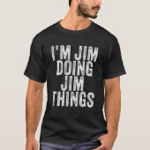 T-shirt Je suis Jim Doing Jim Things Funny Jim Anniversair (Devant)