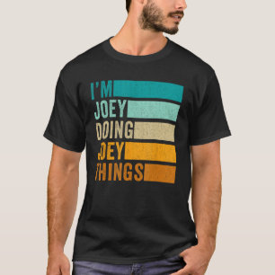 T-shirt Je suis Joey Doing Joey Things