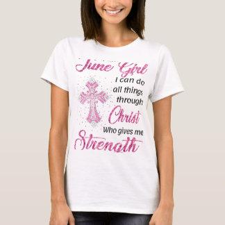 T-shirt Je suis Juin Fille Je peux faire tout par Christ