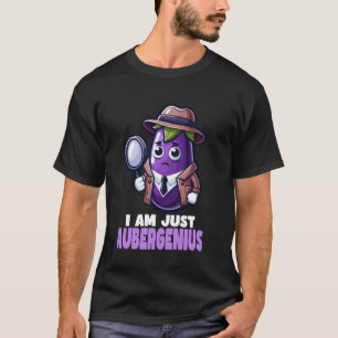 T-shirt Je Suis Juste Aubergenius - Eggplant Pun D'Auberge