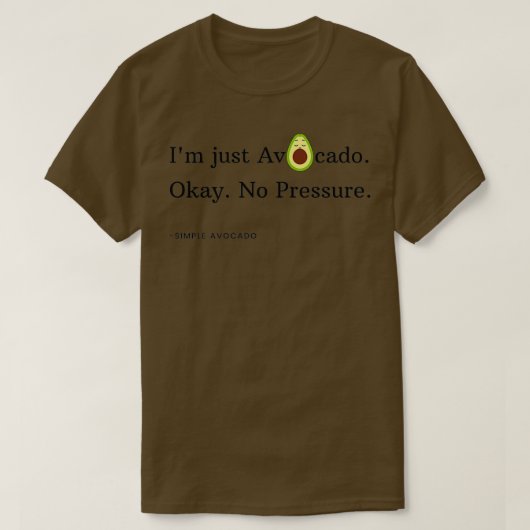 T-shirt Je suis juste Avocado Ok Pas de pression (Design devant)