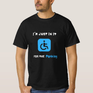 T-shirt Je Suis Juste dedans Pour Le Parking, Handicapés H