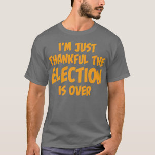 T-shirt Je Suis Juste Heureux Que L'Élection Est Terminée