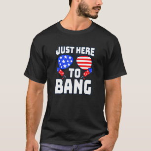 T-shirt Je Suis Juste Ici Pour Bang 4 juillet 2022 America