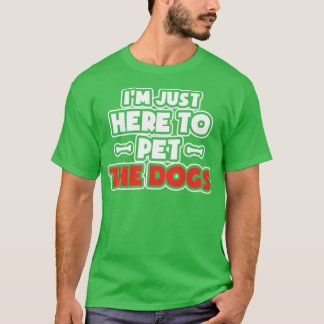 T-shirt Je suis juste ici pour faire jouer tous les chiens