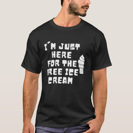 T-shirt Je suis juste ici pour la crème glacée gratuite di (Devant)