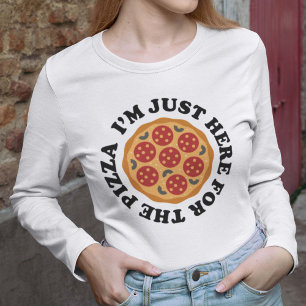 T-shirt Je suis juste ici pour la pizza