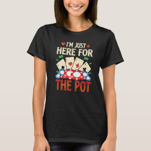 T-shirt Je suis juste ici pour la Pot Poker Card 1